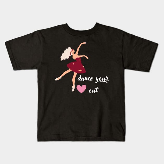 Dance Your Heart Out Kids T-Shirt by dryweave